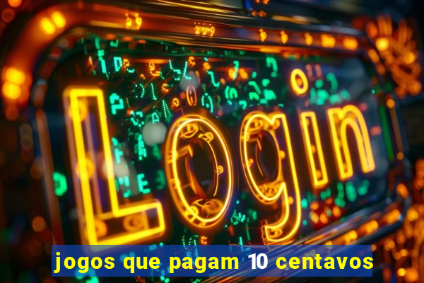 jogos que pagam 10 centavos